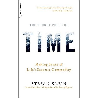 The Secret Pulse of Time: Making Sense of Life's Scarcest Commodity Klein StefanPaperback