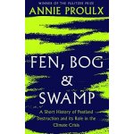 Fen, Bog and Swamp - Annie Proulx – Hledejceny.cz