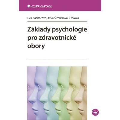 Základy psychologie pro zdravotnické obory - Zacharová Eva, Šimíčková-Čížková Jitka – Hledejceny.cz