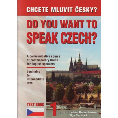 Chcete mluvit česky ? - Do you want to speak czech ? Text Book 1 - Remediosová,Čechová – Zboží Mobilmania