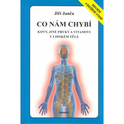 Co nám chybí - Kovy, jiné prvky a vitamíny v lidském těle - Janča Jiří – Zboží Mobilmania