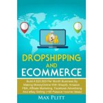 Dropshipping and Ecommerce: Build a $20,000 Per Month Business by Making Money Online with Shopify, Amazon Fba, Affiliate Marketing, Facebook Adve – Hledejceny.cz