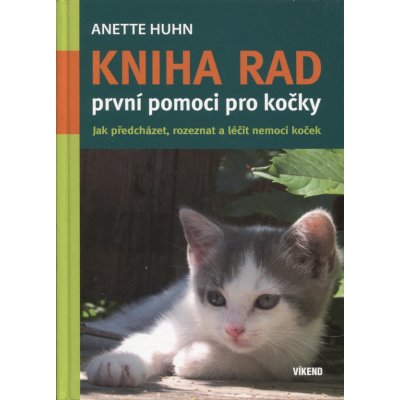 Huhn Anette: Kniha rad první pomoci pro kočky Kniha