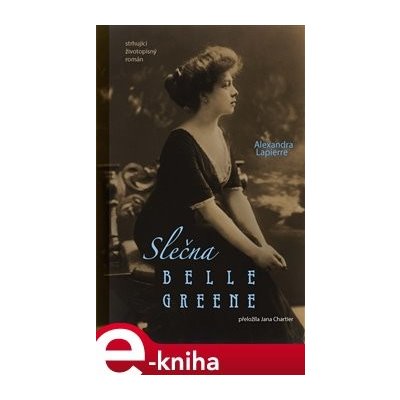 Slečna Belle Greene - Alexandra Lapierre – Hledejceny.cz