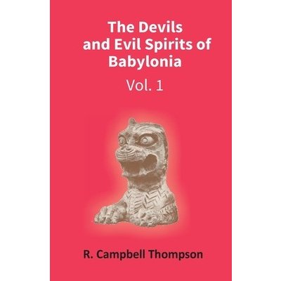 The Devils And Evil Spirits Of Babylonia: Evil Spirit Vol.1St R. Thompson CampbellPaperback