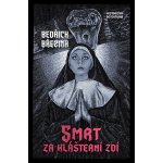 Smrt za klášterní zdí - Bedřich Březina – Hledejceny.cz
