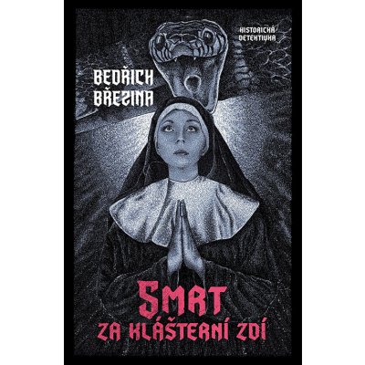 Smrt za klášterní zdí - Bedřich Březina – Hledejceny.cz