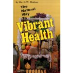 The Natural Way to Vibrant Health - N. Walker – Sleviste.cz