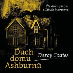 Duch domu Ashburnů - Darcy Coates - čte Libuše Švormová, Anna Fixová