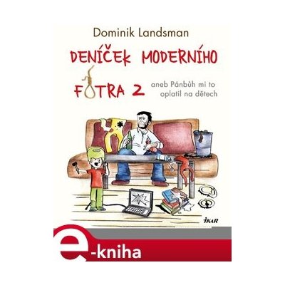 Deníček moderního fotra 2. aneb Pánbůh mi to oplatil na dětech - Dominik Landsman – Zboží Mobilmania