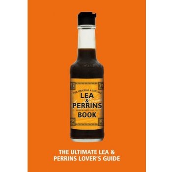 Lea & Perrins Worcestershire Sauce Book - The Ultimate Worcester Sauce Lover's Guide H.J. Heinz Foods UK LimitedPevná vazba