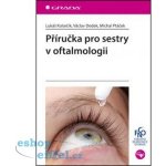 Příručka pro sestry v oftalmologii - Kolarčík Lukáš, Dedek Václav, Ptáček Michal – Hledejceny.cz