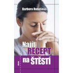 Najít recept na štěstí Kniha - Robošová Barbora – Hledejceny.cz