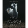 Kniha Svět volných koní - Tomáš Míček