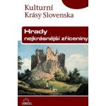 Hrady nejkrásnější zříceniny -- Kulturní krásy Slovenska - Daniel Kollár – Hledejceny.cz