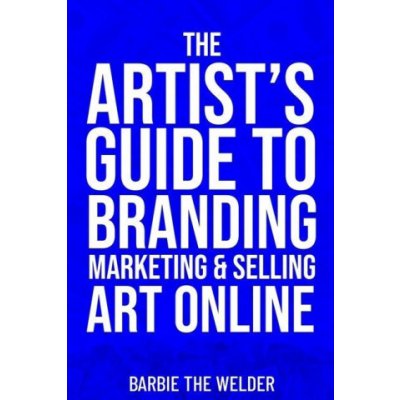 The Artist's Guide To Branding Marketing & Selling Art Online – Zboží Mobilmania