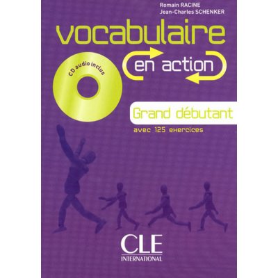 VOCABULAIRE EN ACTION + CD Grand débutants - RACINE, R.;SCHE – Zbozi.Blesk.cz