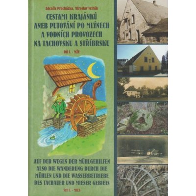 Cestami krajánků aneb putování po mlýnech a vodních provozech na Tachovsku a Stříbrsku Díl I. - Mže