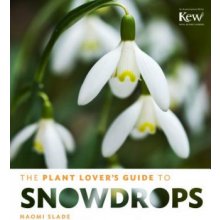 Plant Lovers Guide to Snowdrops Slade Naomi