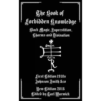 The Book of Forbidden Knowledge: Black Magic, Superstition, Charms, and Divination – Zbozi.Blesk.cz