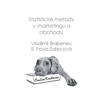 Statistické metody v marketingu a obchodu vybrané přednášky a příklady - Vladimír Brabenec; Pavla Šařecová – Sleviste.cz