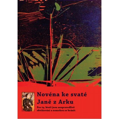 Novéna ke svaté Janě z Arku. Pro ty, kteří jsou nespravedlivě obviňováni a nemohou se bránit – Zbozi.Blesk.cz