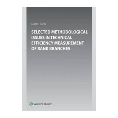 Selected Methodological Issues in Technical Efficiency Measurement of Bank Branc - Martin Boďa