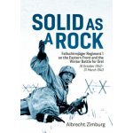 Solid as a Rock: Fallschirmjäger Regiment 1 on the Eastern Front and the Winter Battle for Orel 19 October 1942-31 March 1943 – Hledejceny.cz