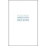 Ahoj Tato - Milý Kubo - Jakub Ursiny, Dežo Ursiny – Sleviste.cz