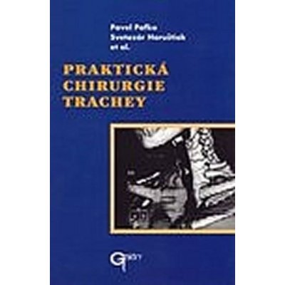 Praktická chirurgie trachey - Pavel Pafko, Svetozár Haruštiak – Hledejceny.cz