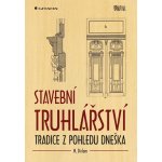 Stavební truhlářství - Tradice z pohledu dneška Grada - Dirlam M. – Hledejceny.cz