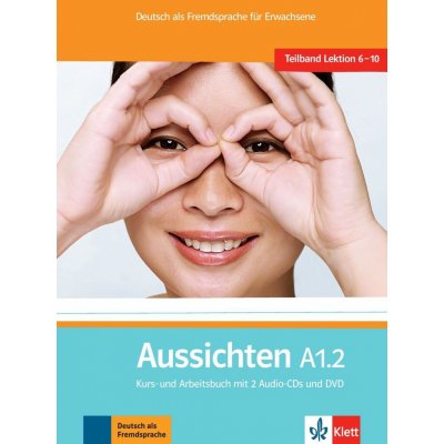 Aussichten A1.2 Kurs-Arbeitsbuch - Druhý díl šestidílného učebního souboru němčiny pro dospělé studenty s CD a DVD - L.Ros El Hosni, O. Swerlowa, S. Klötzer – Hledejceny.cz
