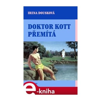 Doktor Kott přemítá - Irena Dousková