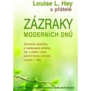 Kniha Zázraky moderních dnů -- Zázračné okamžiky a neobyčejné příběhy lidí z celého světa... - Louise L. Hay