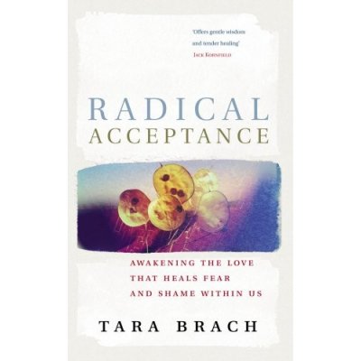 Radical Acceptance - T. Brach – Hledejceny.cz