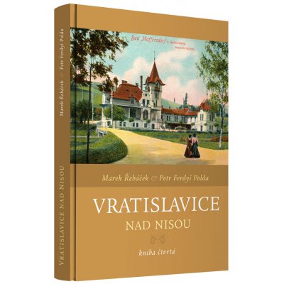 Vratislavice nad Nisou - kniha čtvrtá Marek Řeháček, Petr Polda