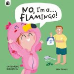 No, I'm a... FLAMINGO! - Catharine Robertson – Hledejceny.cz