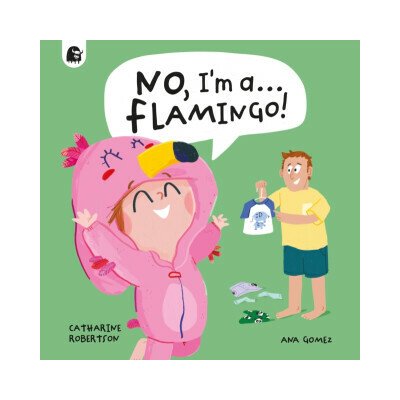 No, I'm a... FLAMINGO! - Catharine Robertson – Hledejceny.cz