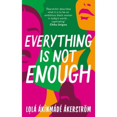 Everything is Not Enough - Lola Akinmade Akerstrom Akerstrom – Zbozi.Blesk.cz