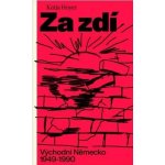 Za zdí: Východní Německo 1949-1990 – Hledejceny.cz