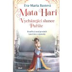 Mata Hari - Eva-Maria Bastová – Hledejceny.cz