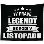 Sablio Deka Ty pravé legendy se rodí v listopadu 150x120 – Zboží Mobilmania