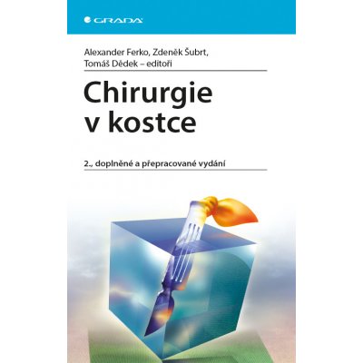 Chirurgie v kostce - Ferko Alexander, Šubrt Zdeněk, Dědek Tomáš, kolektiv – Hledejceny.cz