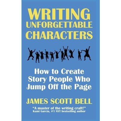 Writing Unforgettable Characters: How to Create Story People Who Jump Off the Page Bell James ScottPaperback – Hledejceny.cz