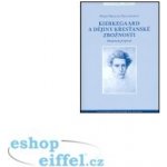 Kierkegaard a dějiny křesťanské zbožnosti - Marie Mikulová Thulstrupov – Hledejceny.cz