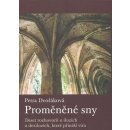 Proměněné sny - Deset rozhovorů o iluzích a deziluzích, které přináší víra - Dvořáková Petra