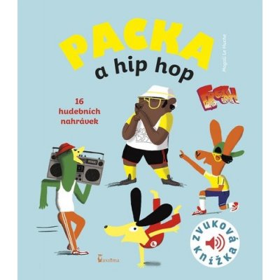 Packa a hip hop - Zvuková knížka - Magali Le Huche – Zboží Mobilmania