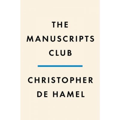 The Manuscripts Club: The People Behind a Thousand Years of Medieval Manuscripts