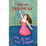 Jak blbá, tak široká - Halina Pawlowská – Hledejceny.cz