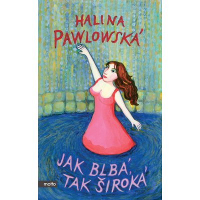 Jak blbá, tak široká - Halina Pawlowská